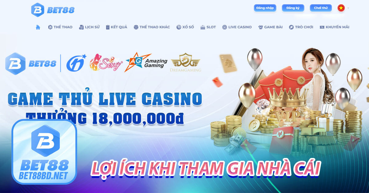 Những ợi ích khi bạn Liên hệ bet88