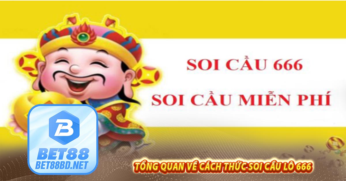 Tổng quan về cách thức soi cầu lô 666